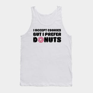 I accept cookies but I prefer donuts Tank Top